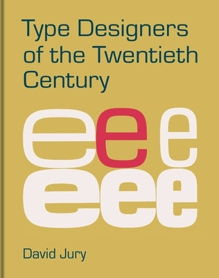 Type Designers of the 20th Century by Jury, David