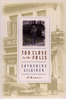 Too Close to the Falls: A Memoir by Gildiner, Catherine