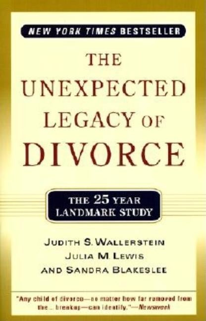 The Unexpected Legacy of Divorce: The 25 Year Landmark Study by Lewis, Julia M.