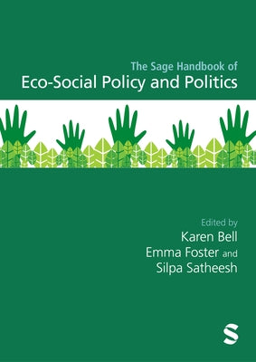 The Sage Handbook of Eco-Social Policy and Politics by Bell, Karen