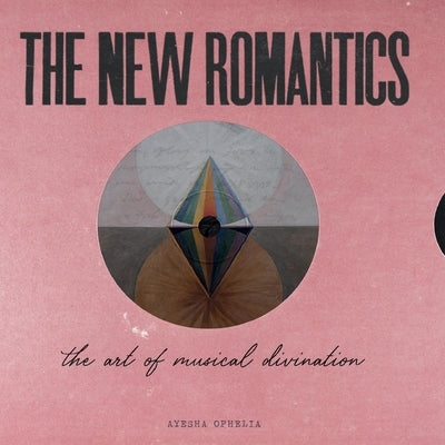 The New Romantics: The Art Of Musical Divination by Ophelia, Ayesha