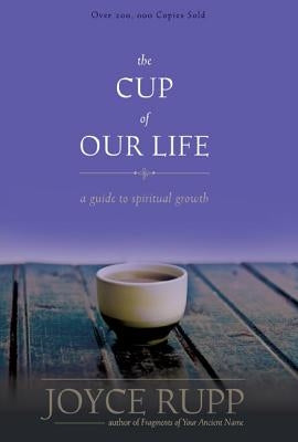 The Cup of Our Life: A Guide to Spiritual Growth by Rupp, Joyce