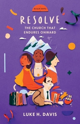 Resolve: The Church That Endures Onward by Davis, Luke H.
