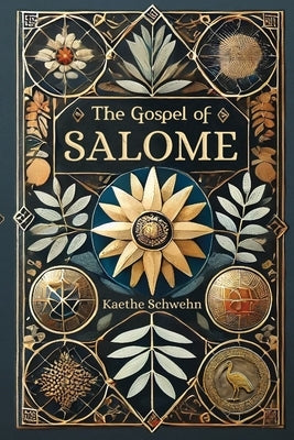 The Gospel of Salome by Schwehn, Kaethe