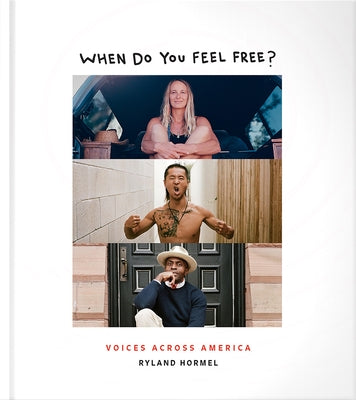 When Do You Feel Free?: Voices Across America by Hormel, Ryland