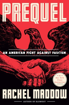 Prequel: An American Fight Against Fascism by Maddow, Rachel