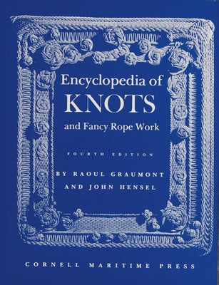 Encyclopedia of Knots and Fancy Rope Work by Graumont, Raoul