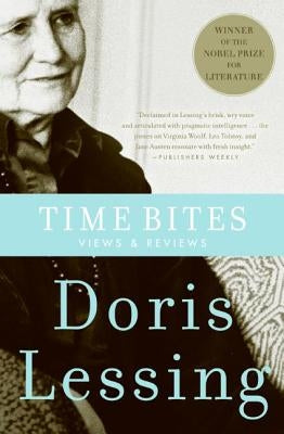 Time Bites: Views and Reviews by Lessing, Doris