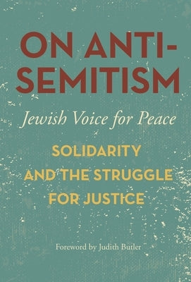 On Antisemitism: Solidarity and the Struggle for Justice by Butler, Judith