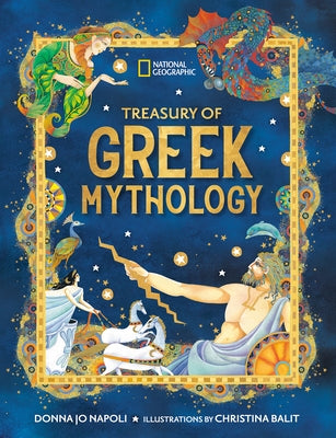 Treasury of Greek Mythology: Classic Stories of Gods, Goddesses, Heroes & Monsters by Napoli, Donna Jo