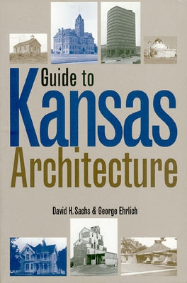 Guide to Kansas Architecture by Sachs, David