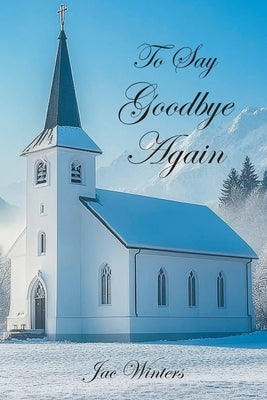 To Say Goodbye Again by Winters, Jac