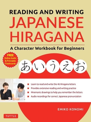 Reading and Writing Japanese Hiragana: A Character Workbook for Beginners (Online Audio & Printable Flashcards) by Konomi, Emiko