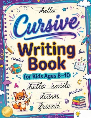 Cursive Writing Books for Kids age 8-10: Teach Handwriting and Practice Tracing Letters, Numbers, Words, and Sentences with a Learning Workbook for Be by Mischievous, Childlike