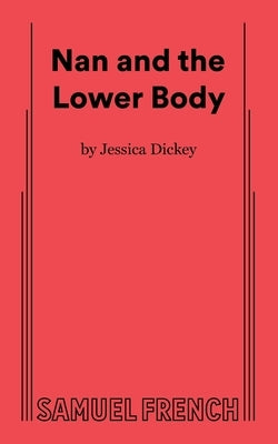 Nan and the Lower Body by Dickey, Jessica