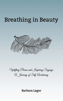 Breathing in Beauty by Lager, Barbara