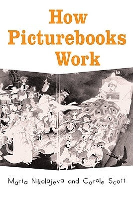 How Picturebooks Work by Nikolajeva, Maria