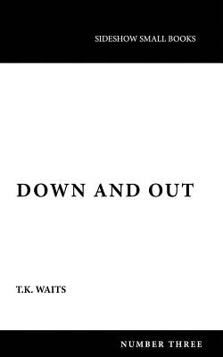 Down and Out by Waits, T. K.