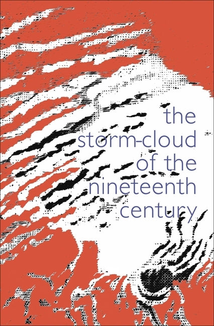 The Storm Cloud of the Nineteenth Century by Ruskin, John
