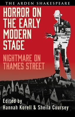 Horror on the Early Modern Stage: Nightmare on Thames Street by Korell, Hannah