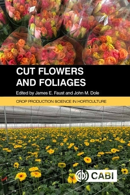 Cut Flowers and Foliages by Faust, James E.