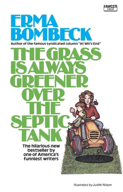 The Grass Is Always Greener Over the Septic Tank by Bombeck, Erma