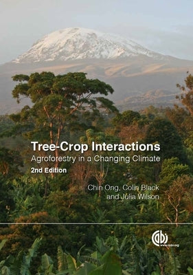 Tree-Crop Interactions: Agroforestry in a Changing Climate by Ong, Chin K.