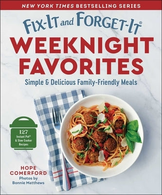 Fix-It and Forget-It Weeknight Favorites: Simple & Delicious Family-Friendly Meals by Comerford, Hope