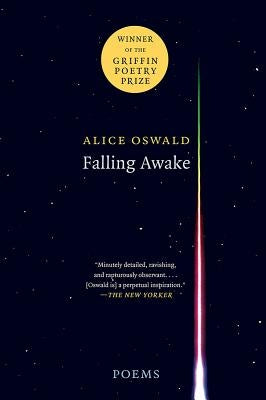 Falling Awake: Poems by Oswald, Alice