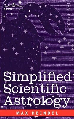 Simplified Scientific Astrology by Heindel, Max