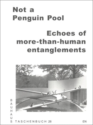 Not a Penguin Pool: Echoes of More-Than-Human Entanglements by Bittner, Regina