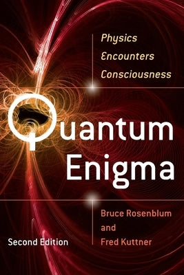 Quantum Enigma: Physics Encounters Consciousness by Rosenblum, Bruce