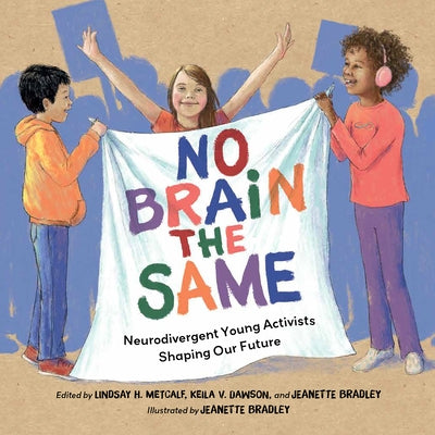 No Brain the Same: Neurodivergent Young Activists Shaping Our Future by Metcalf, Lindsay H.