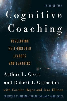 Cognitive Coaching: Developing Self-Directed Leaders and Learners by Costa, Arthur L.