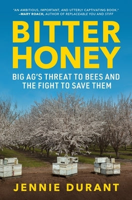 Bitter Honey: Big Ag's Threat to Bees and the Fight to Save Them by Durant, Jennie