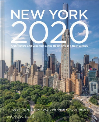 New York 2020: Architecture and Urbanism at the Beginning of a New Century by Stern, Robert A. M.