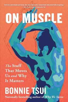 On Muscle: The Stuff That Moves Us and Why It Matters by Tsui, Bonnie