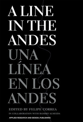 A Line in the Andes by Correa, Felipe