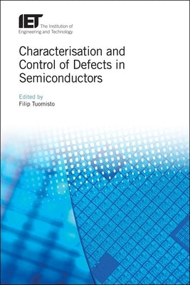 Characterisation and Control of Defects in Semiconductors by Tuomisto, Filip