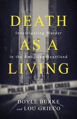 Death as a Living: Investigating Murder in the American Heartland by Burke, Doyle