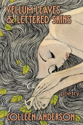 Vellum Leaves and Lettered Skins by Anderson, Colleen