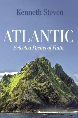Atlantic: Selected Poems of Faith by Steven, Kenneth