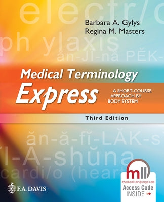 Medical Terminology Express: A Short-Course Approach by Body System by Gylys, Barbara A.