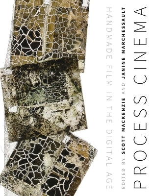 Process Cinema: Handmade Film in the Digital Age by MacKenzie, Scott