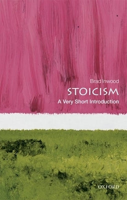 Stoicism: A Very Short Introduction by Inwood, Brad