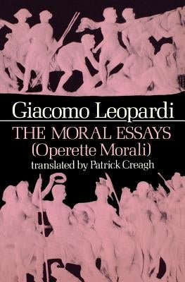 The Moral Essays (Operette Morali) by Leopardi, Giacomo