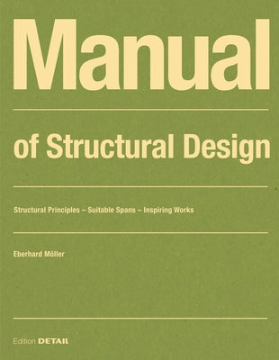 Manual of Structural Design: Structural Principles - Suitable Spans - Inspiring Works by M&#195;&#182;ller, Eberhard