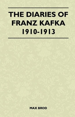 The Diaries of Franz Kafka 1910-1913 by Brod, Max