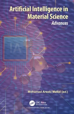 Artificial Intelligence in Material Science: Advances by Mellal, Mohamed Arezki