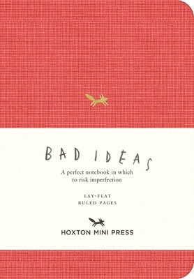 A Notebook for Bad Ideas (Small / Red / Lined): A Perfect Notebook in Which to Risk Imperfection by Hoxton Mini Press